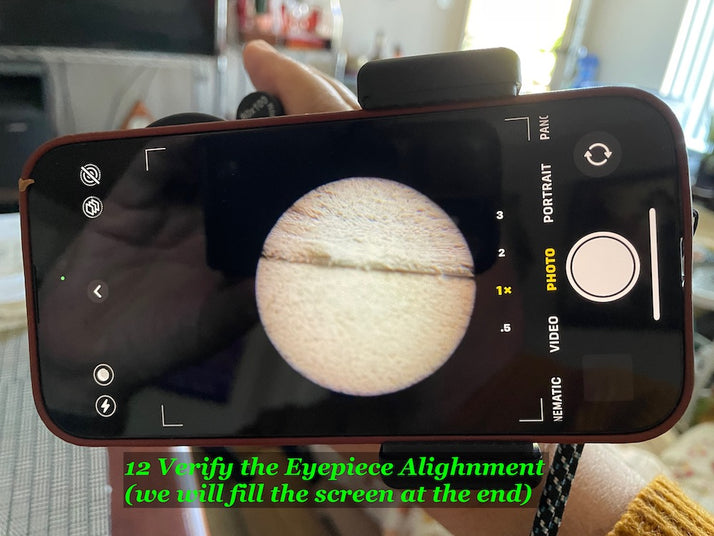 Twelve: Verify the eyepiece alignment (we will fill the screen at the end)