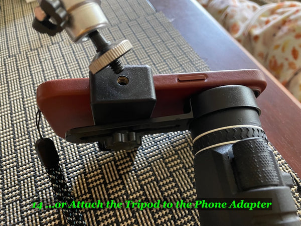 Fourteen: ...or attach the tripod to the phone adapter